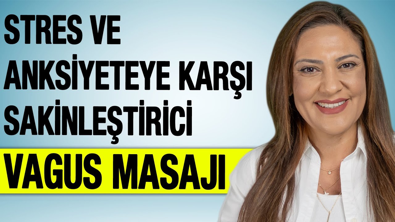STRES VE ANKSİYETEYE KARŞI SAKİNLEŞTİRİCİ VAGUS MASAJI