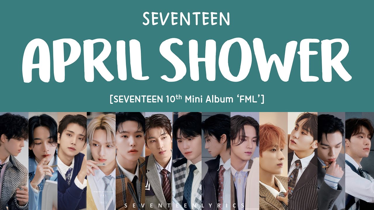 [LYRICS/가사] SEVENTEEN (세븐틴) - APRIL SHOWER [10th Mini Album 'FML']