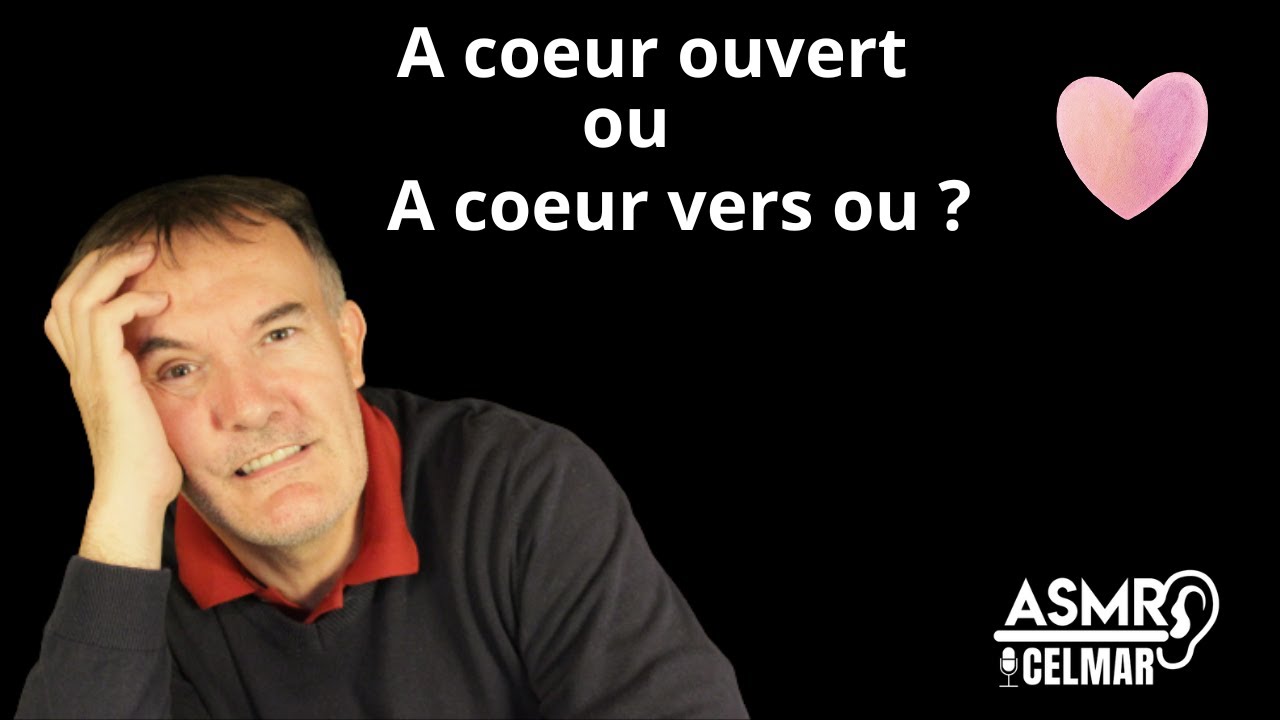 asmr a cœur ouvert, à cœur vers où ? A cœur verrou ...