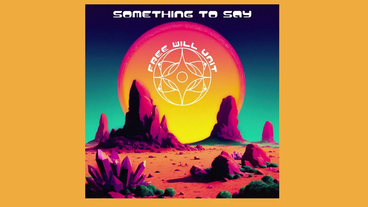 Something to Say -Free Will Unit (Audio only)