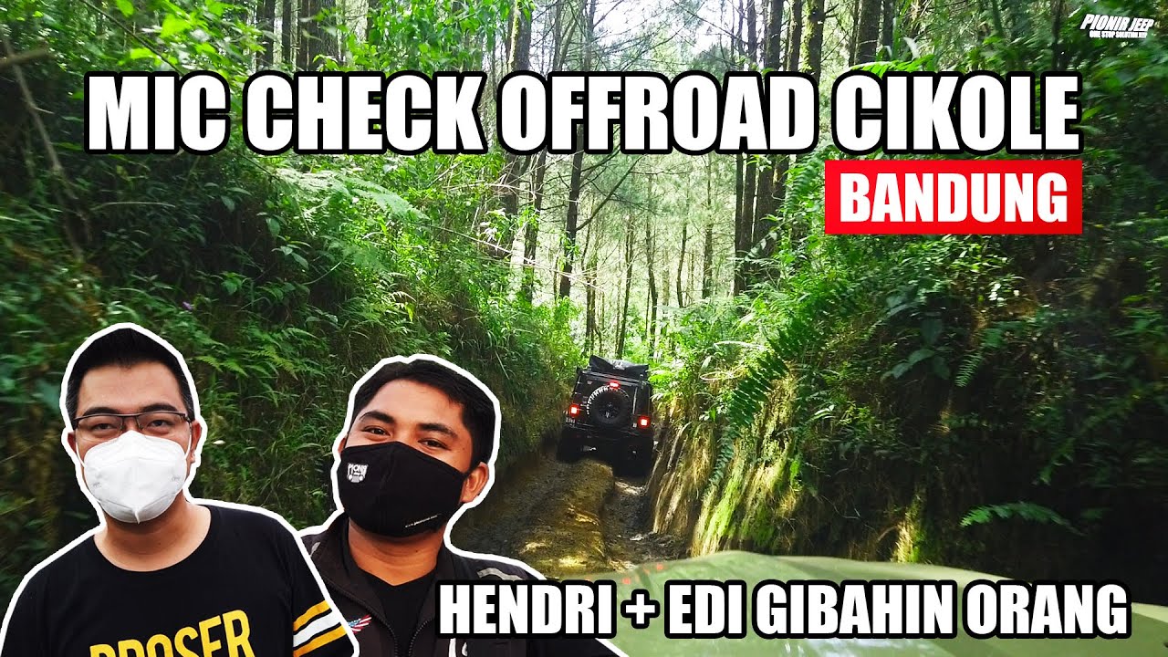 PARAH BANGET!!! MIC CHECK CIKOLE HENDRI + EDI YANG GIBAHIN ORANG || PIONIR JEEP OFFROAD