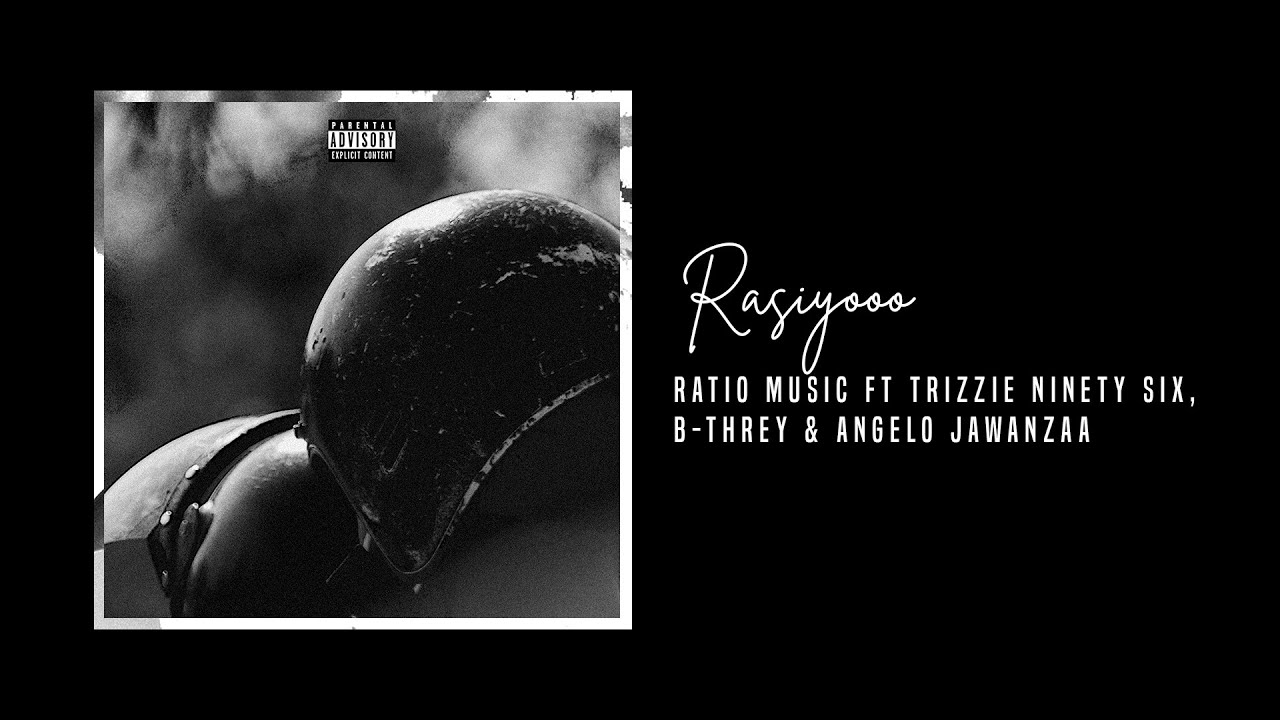 Ratio Music ft. Trizzie Ninety Six, B-Threy & Angelo Jawanzaa  - Rasiyooo (Official Audio)
