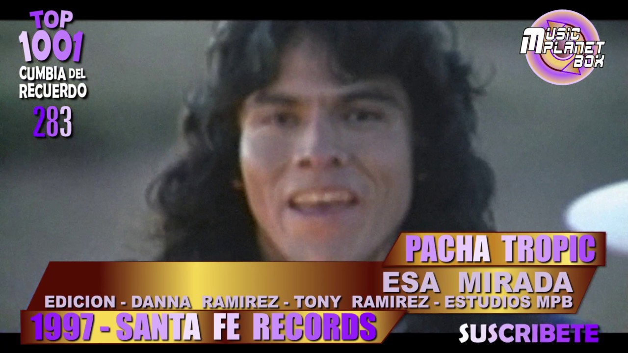 PACHA TROPIC - ESA MIRADA - Cumbia Boliviana del Recuerdo