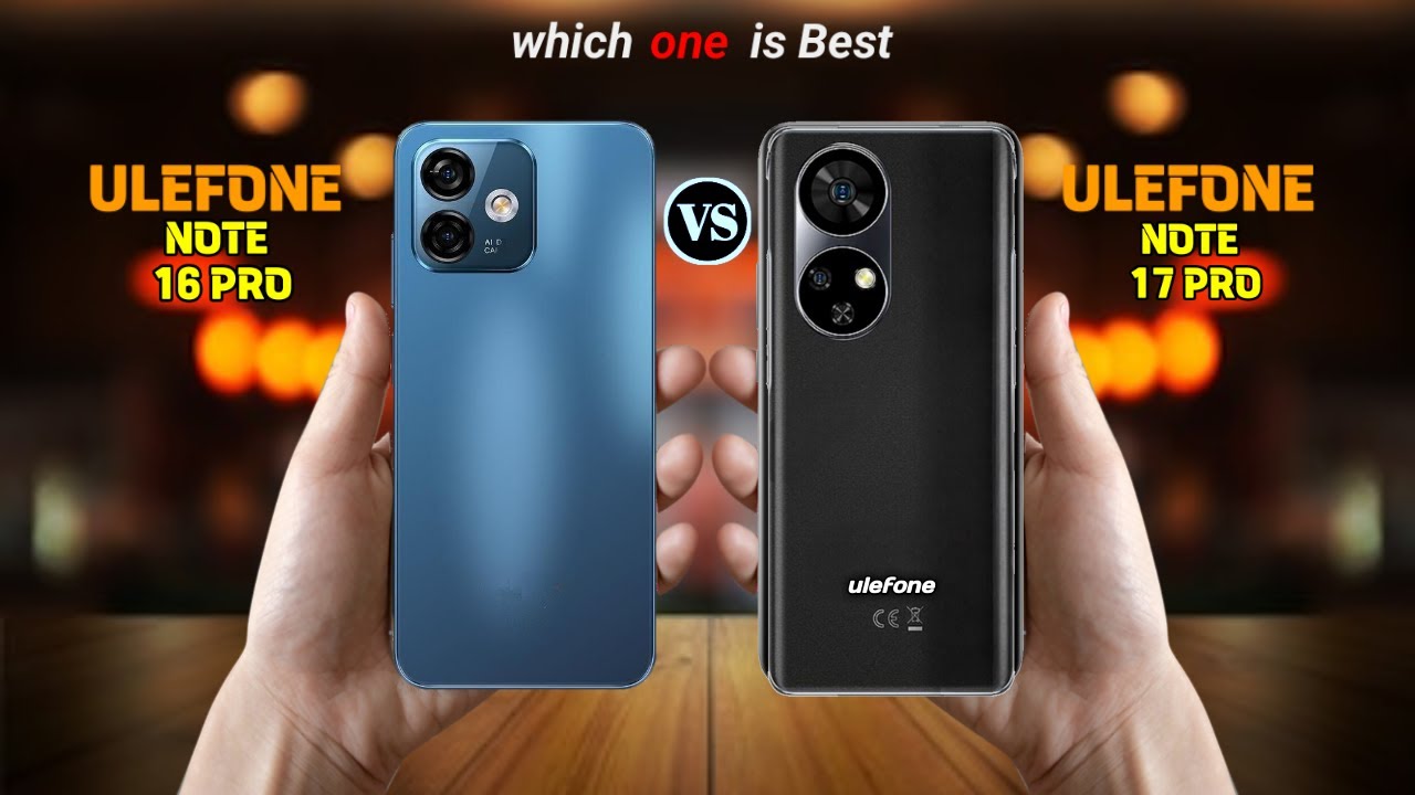 Ulefone Note 16 Pro Vs Ulefone Note 17 Pro || Full Comparison ⚡