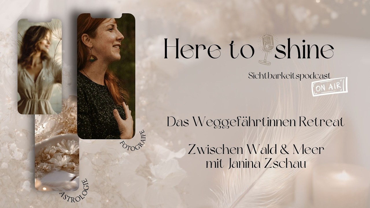 Das Weggefährtinnen Retreat | Zwischen Wald & Meer - Janina Zschau Here to shine Podcast