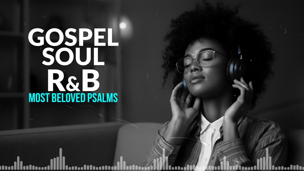 Most Beloved Psalms in R&B | Christian Soul Music for Comfort & Faith