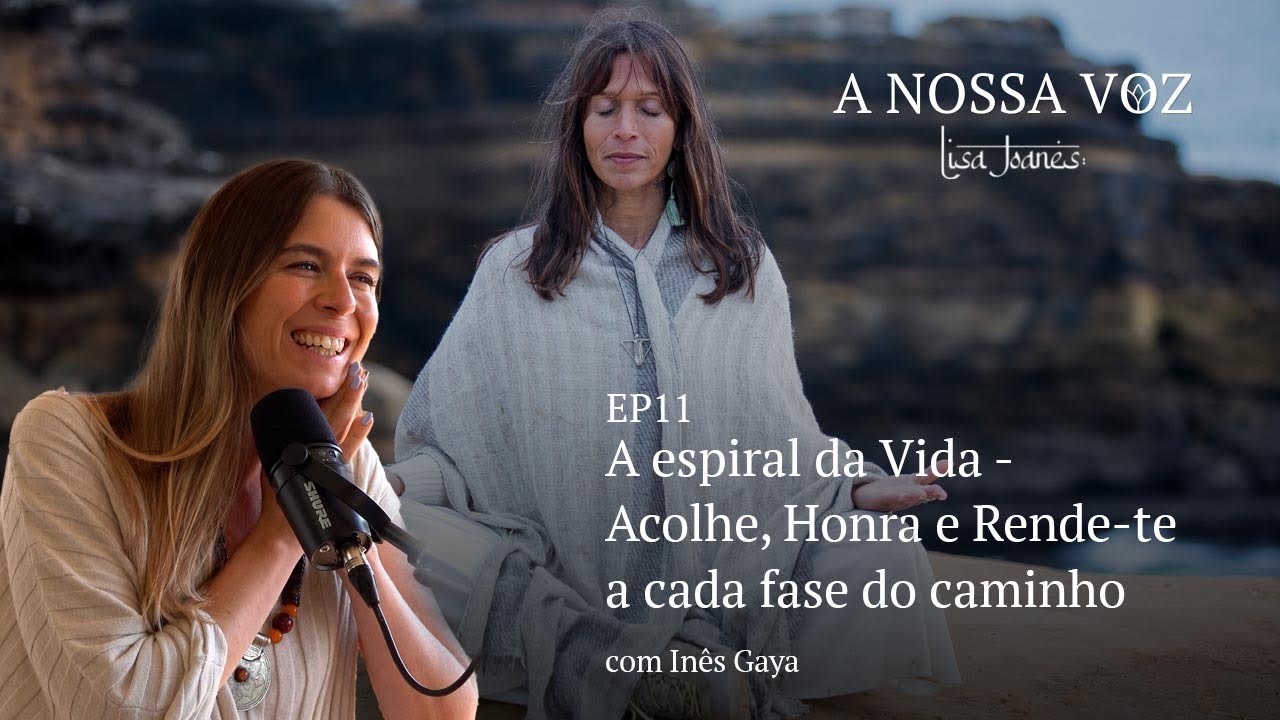 A espiral da Vida - Acolhe, Honra e Rende-te a cada fase do caminho, com Inês Gaya