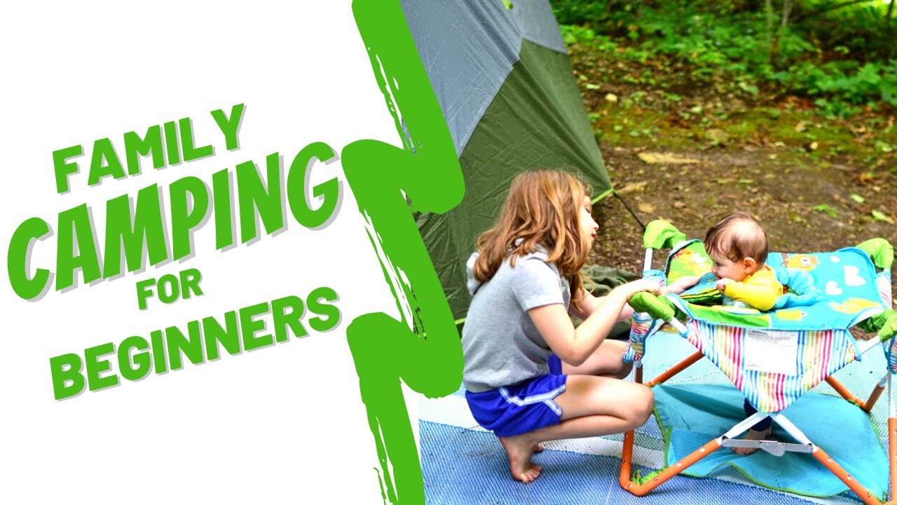 CAMPING for BEGINNERS - Family Style! // Tips for Camping with Little Kids