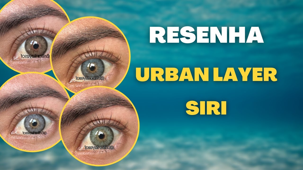 URBAN LAYER SIRI (RESENHA) + LENTE DO MISTÉRIO | BRILLIANT EYES #urbanlayer