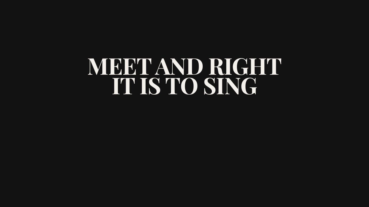 Meet and Right It Is to Sing | Contemporary Worship Hymn