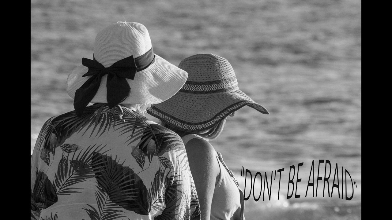 Don't Be Afraid