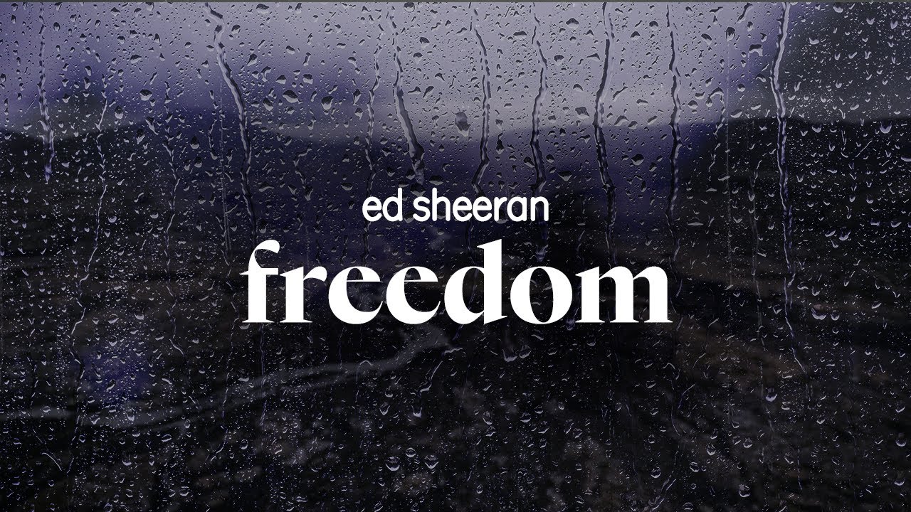 ed sheeran - freedom (lyrics)