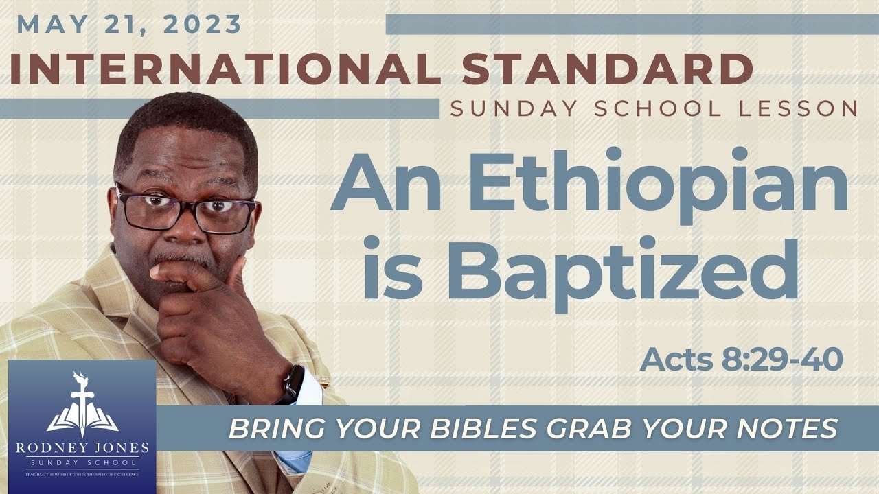An Ethiopian is Baptized, Acts 8:29-40, May 21, 2023, Sunday School Lesson (Standard/International)