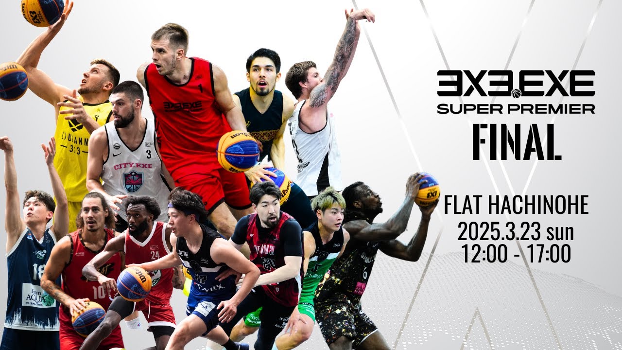 3x3.EXE SUPER PREMIER 2025 FINAL @FLAT HACHINOHE - JAPAN Aomori