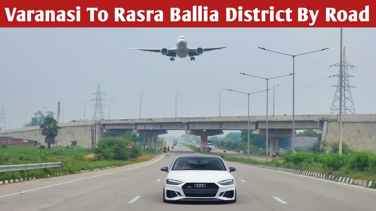 varanasi to rasra ballia | purvanchal expressway | varanasi ghazipur four lane highway | ballia UP