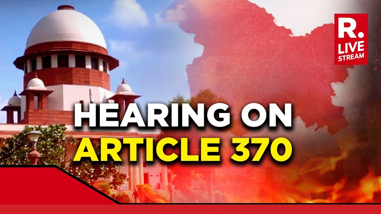 Supreme Court hearing on Article 370 | Jammu and Kashmir | 8 August | LIVE