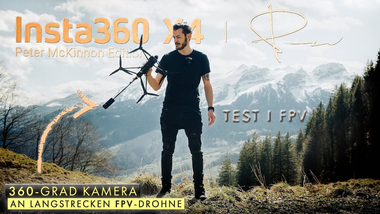 INSTA360 X4 Peter McKinnon Edition im FPV-Drohnen Test 🚀 | 8K 360° Kamera Review & Kaufberatung