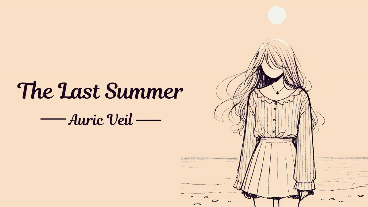 The Last Summer | Auric Veil | A Heartfelt Song About Love, Loss, and Memories