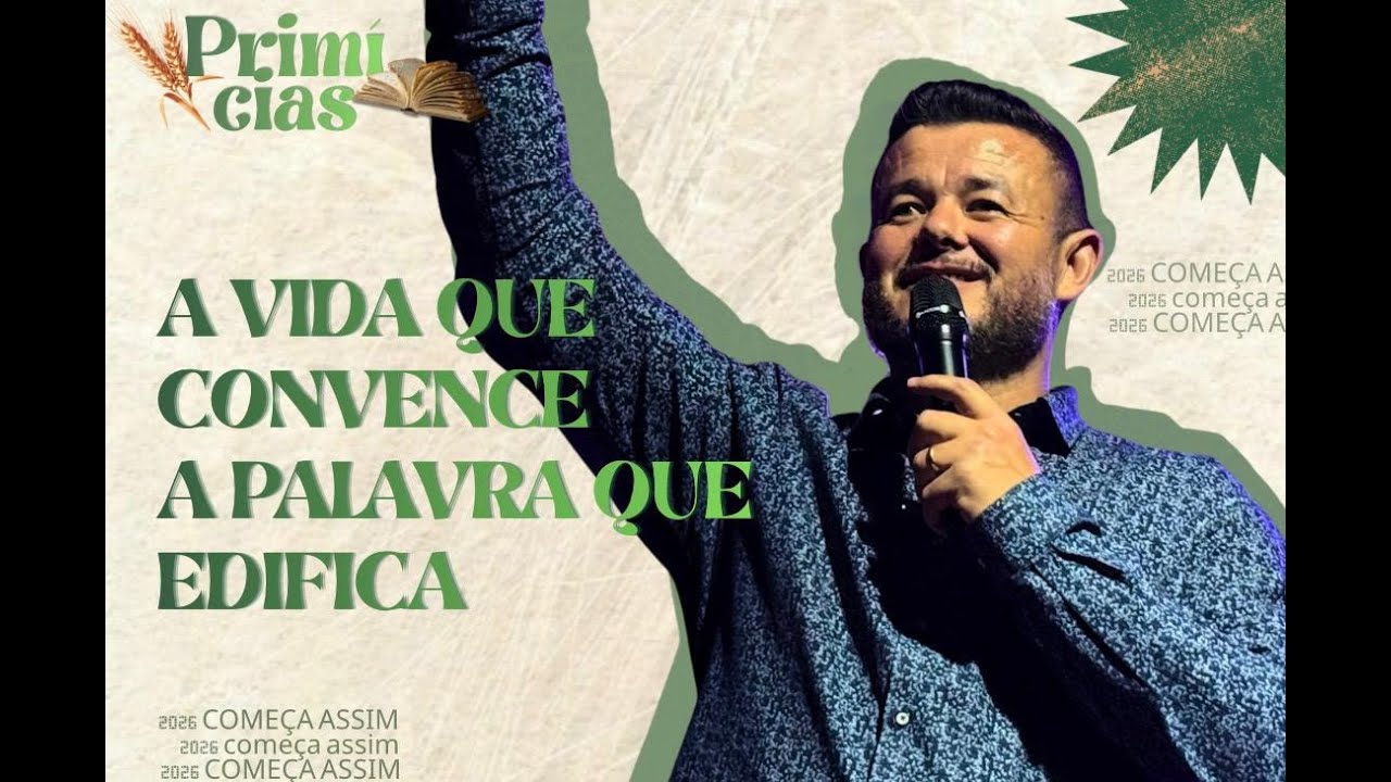 A vida que convence, a Palavra que edifica l Primícias 2026