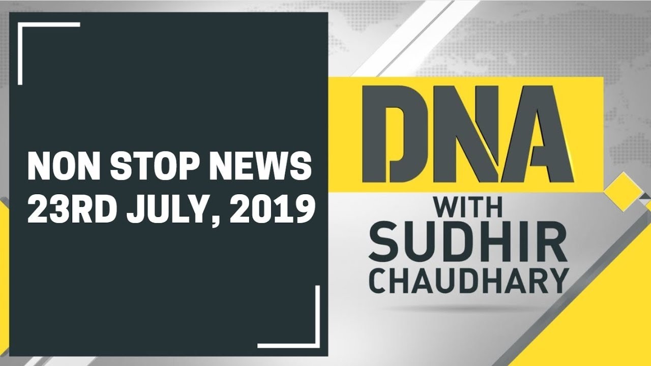 DNA: Non Stop News, July 23rd, 2019