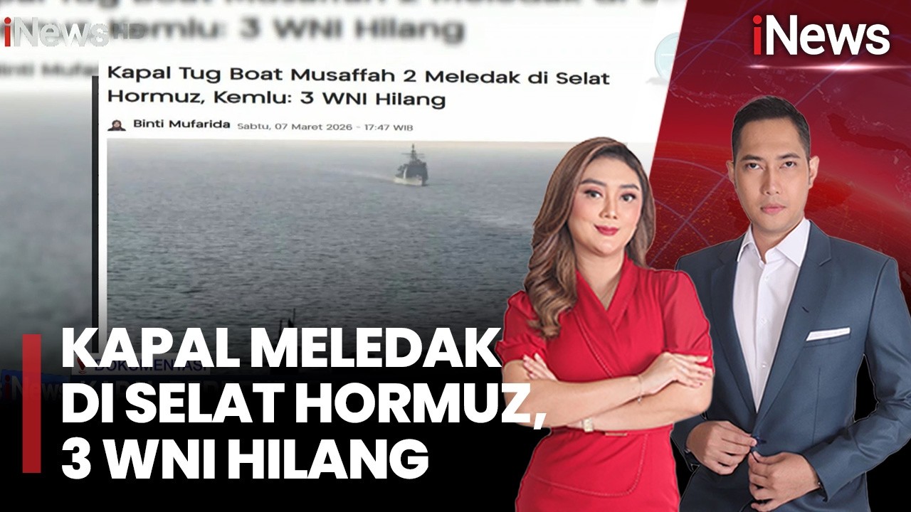 Kapal Meledak di Selat Hormuz, 3 WNI Hilang. Kapal Bendera UEA Jadi Target Serangan |iNews Sore (9/3