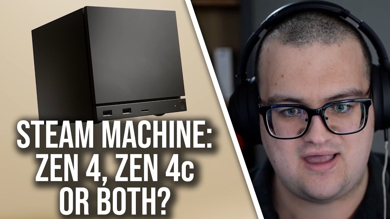 Steam Machine Spec Clarification: Zen 4, Zen 4c Or Both?