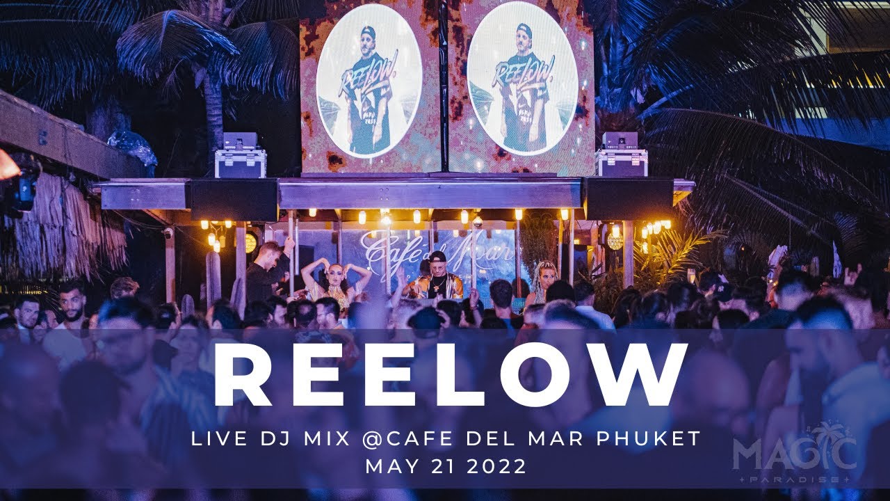 REELOW at Magic Paradise Live - May 21 2022 - Café Del Mar Phuket Pool Party