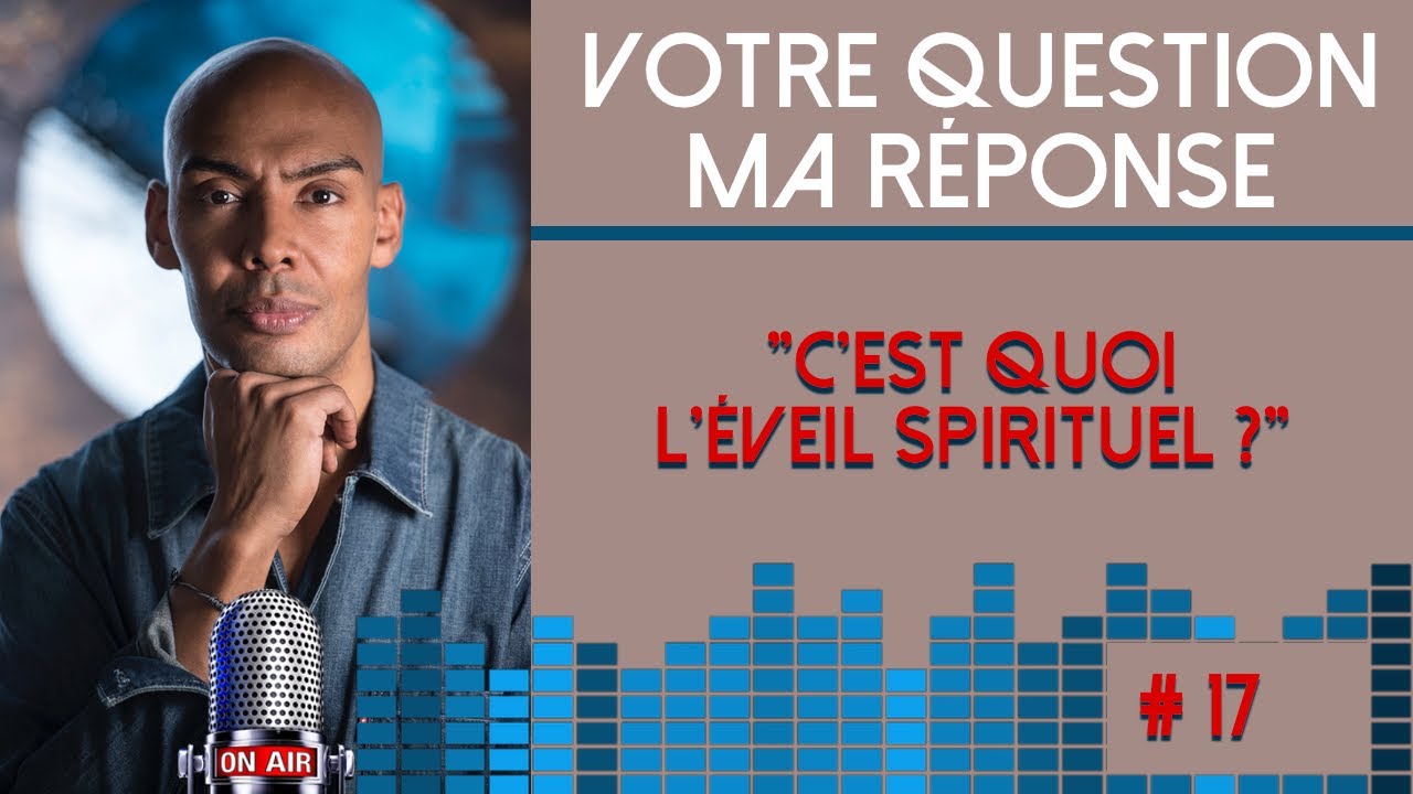 #17 - "C'est quoi l'éveil spirituel?"