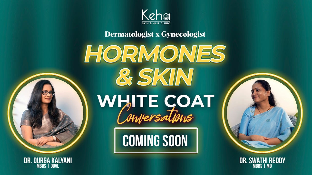 Hormones & Skin Explained | Gynecologist × Dermatologist | Dr. Durga Kalyani | Keha Skin Clinic