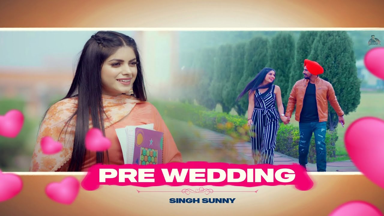 Pre Wedding - Singh Sunny | Full Video 2021 | Latest Punjabi Songs 2021 | Jassi X | Megha Sharma