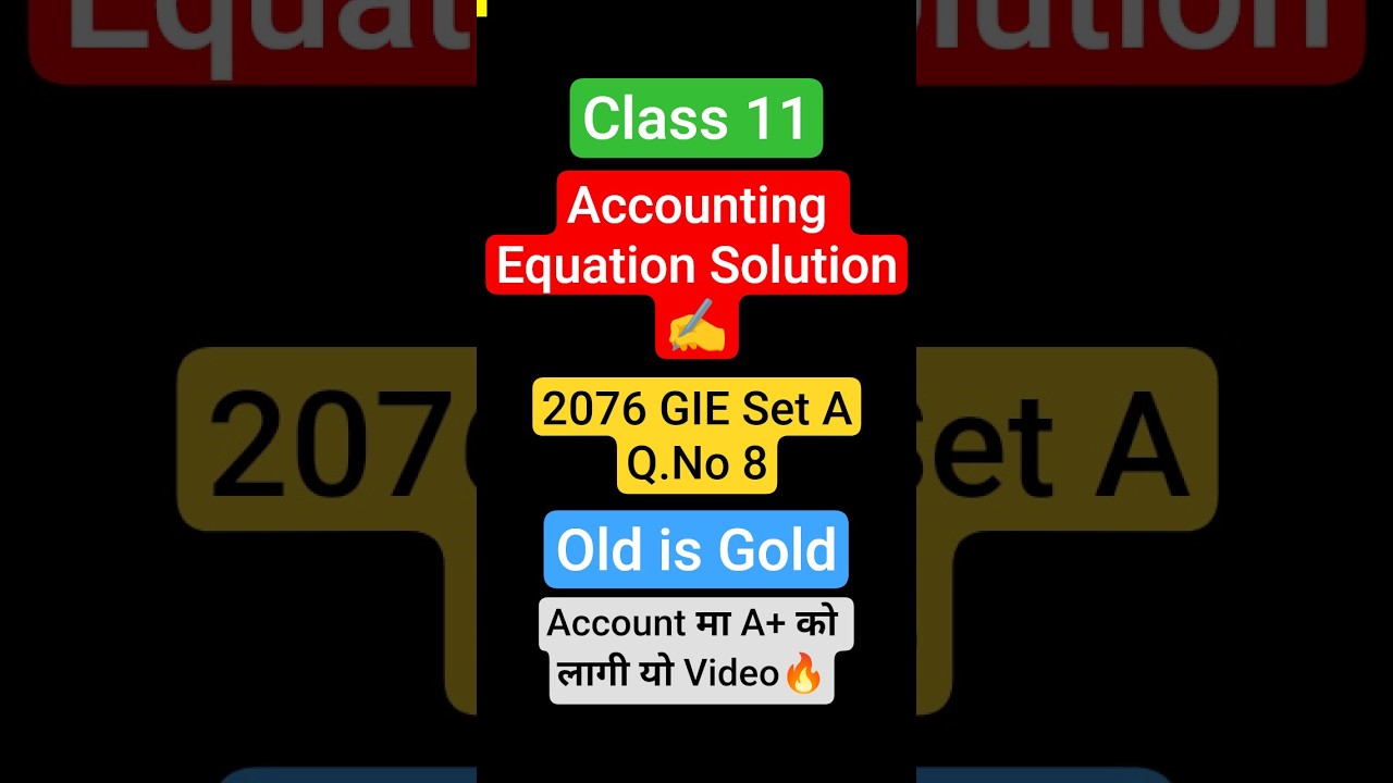 Accounting Equation Solution in 1 Minute | 2076 GIE Set A Q.No. 8 | Old is Gold