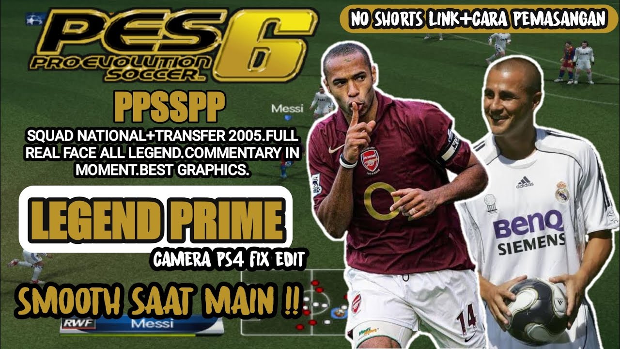 LEGEND PRIME🔥 PES6 PPSSPP.SQUAD NATIONAL+TRANSFER 2006.CAMERA PS4 NO BUG TRIBUNE FIX EDIT.REAL FACE