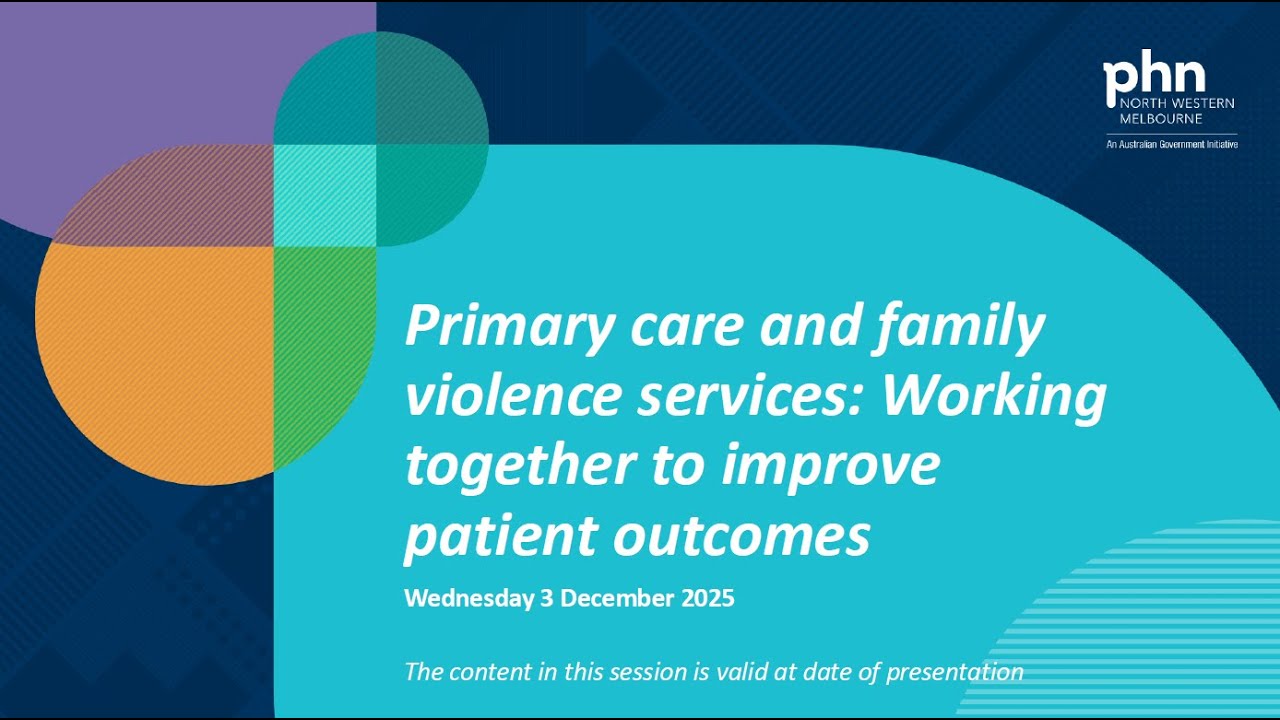 Primary care and family violence services: Working together to improve patient outcomes (3 Dec 2025)