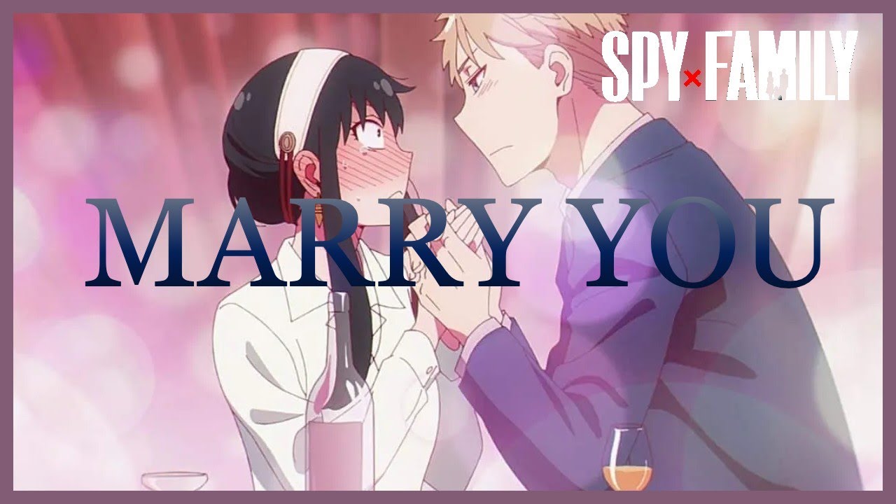 SPY x Family [AMV]ᴴᴰ Marry You | Sub Eng