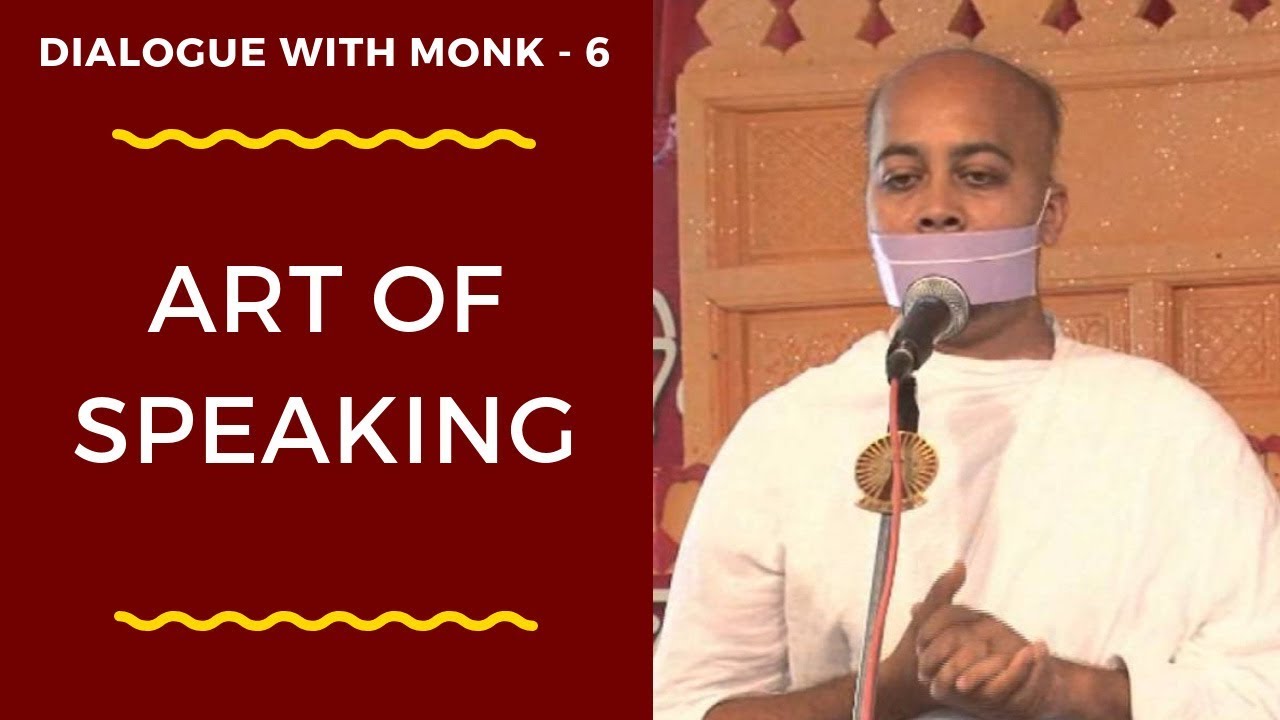 Dialogue With Monk Part - 6 Art of Speaking By Muni Kumarshraman