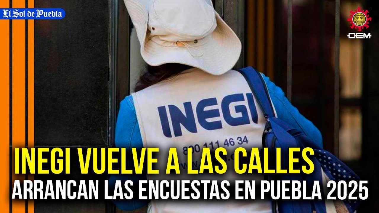 ¿Cuántas personas hay en Puebla? INEGI prepara la Encuesta Intercensal 2025. ¿Cómo funciona?
