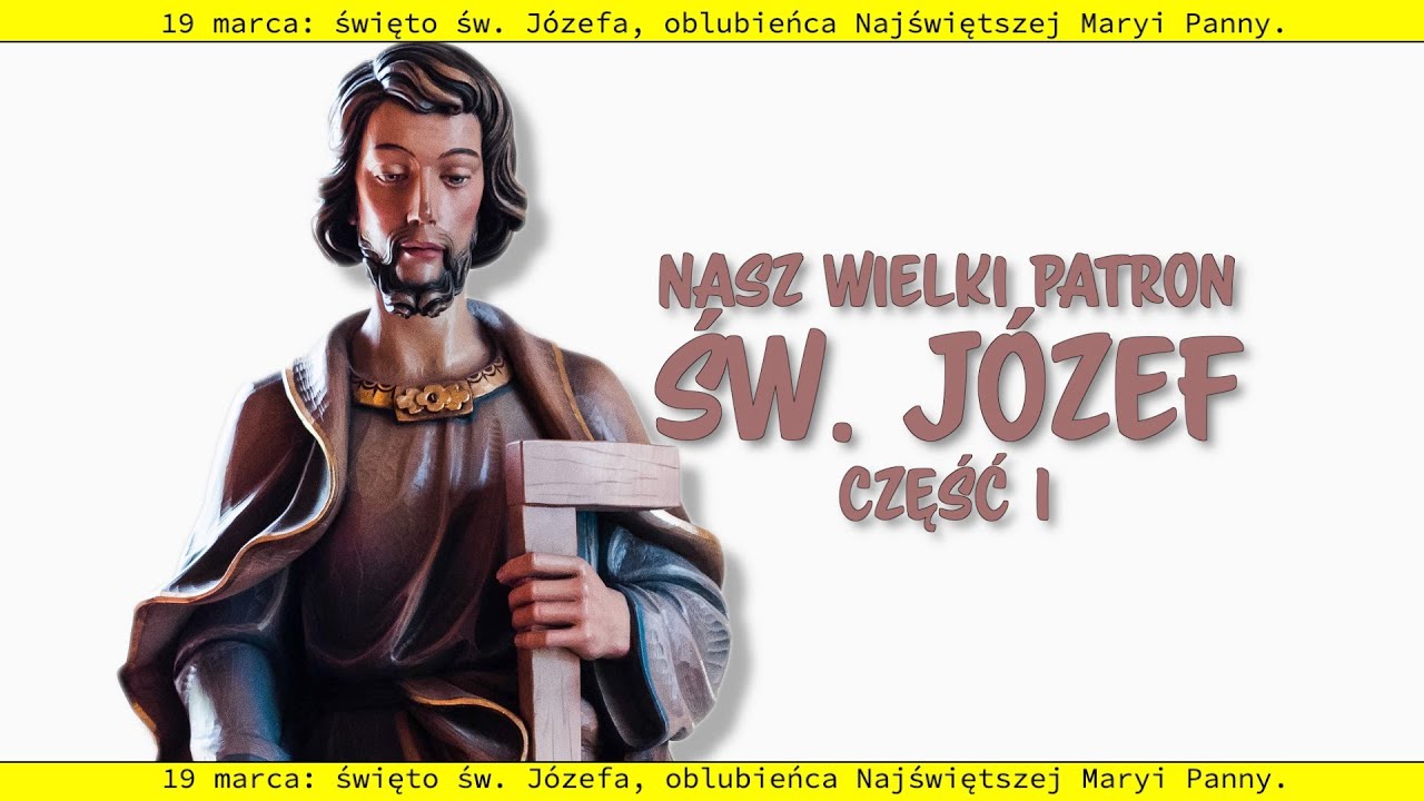 Nasz Wielki Patron Święty Józef (cz. 1)