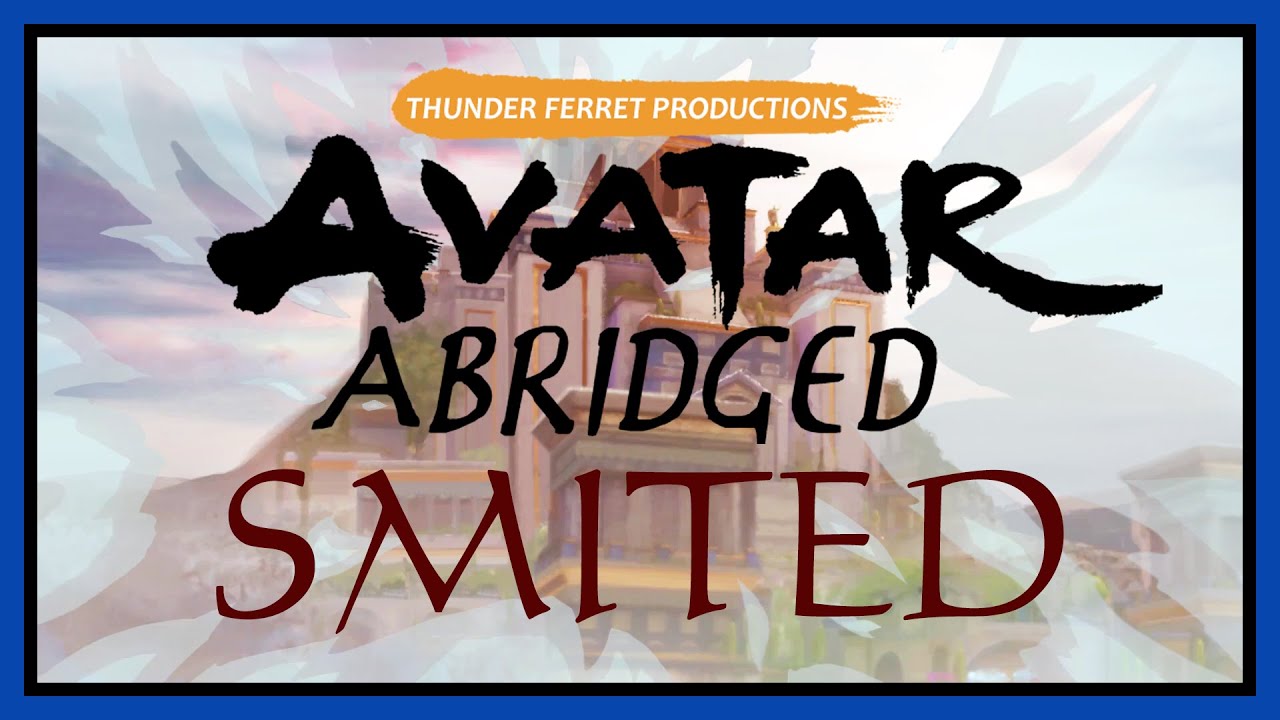 Avatar Abridged: SMITED