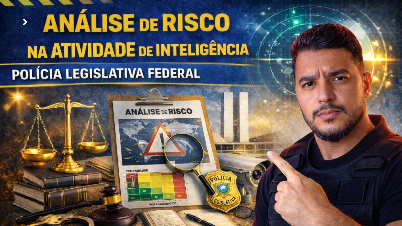Revisão Final: Análise de Risco  na  atividade de  Inteligência | Polícia Legislativa Federal