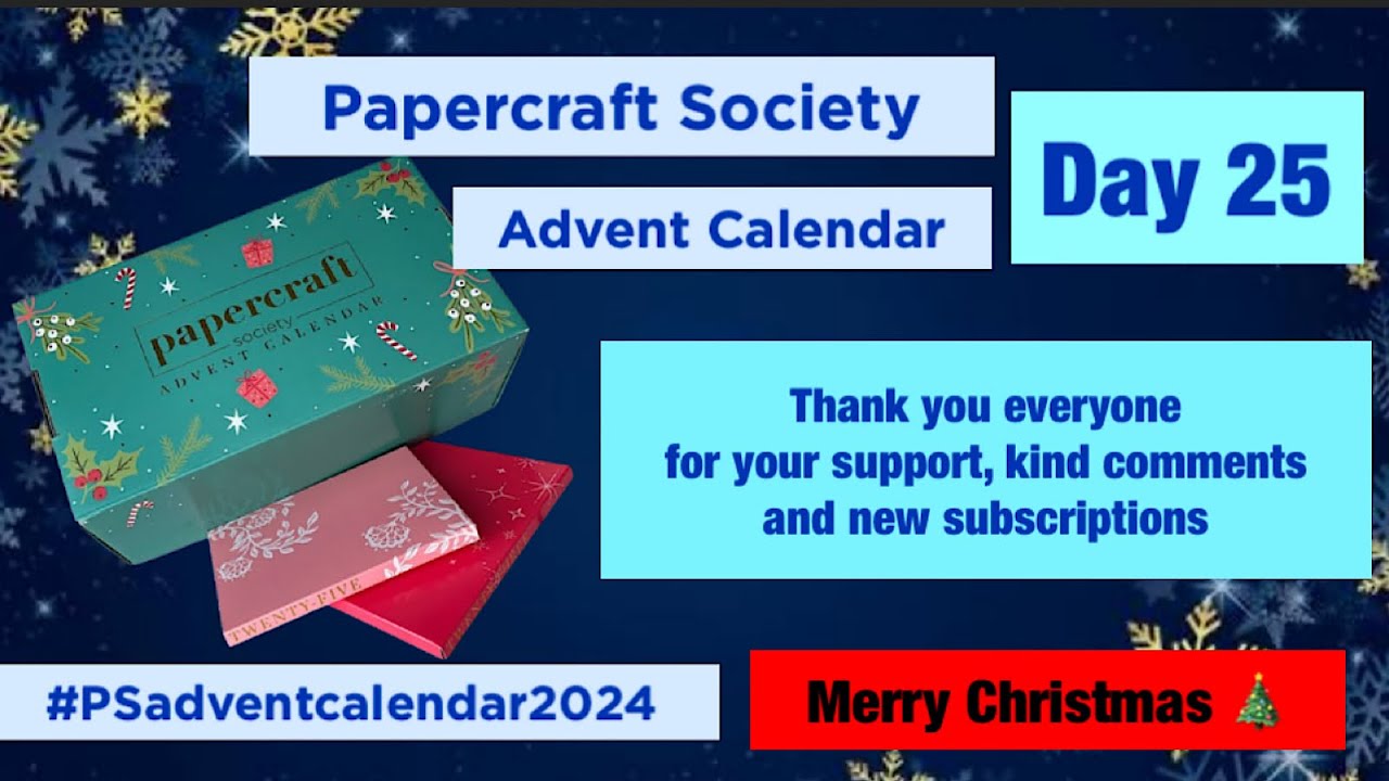 Papercraft Society Advent Calendar DAY 25 Big thank you to everyone for all your support ❤️