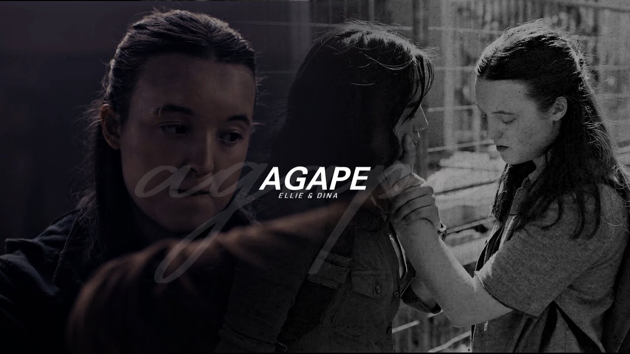 Ellie & Dina || Agape