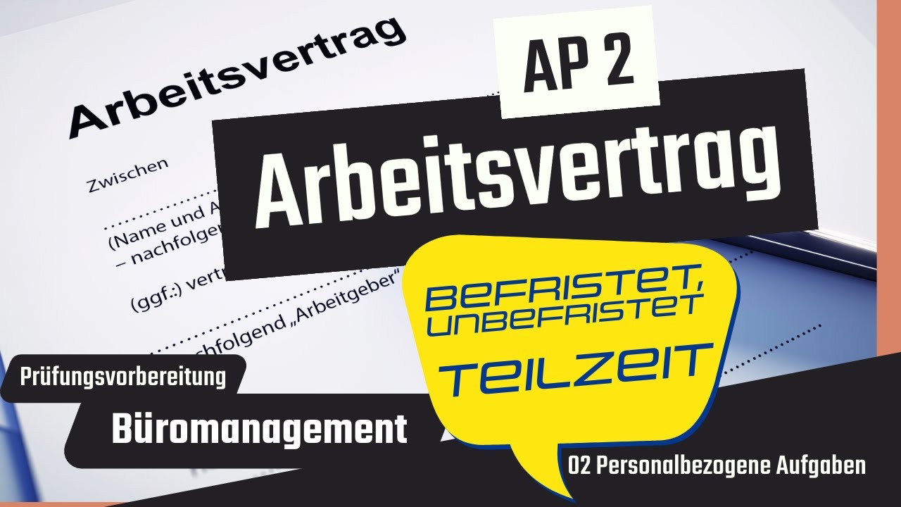 Arbeitsvertrag (befristet, unbefristet, Teilzeit) - Büromanagement Prüfungsvorbereitung AP 2