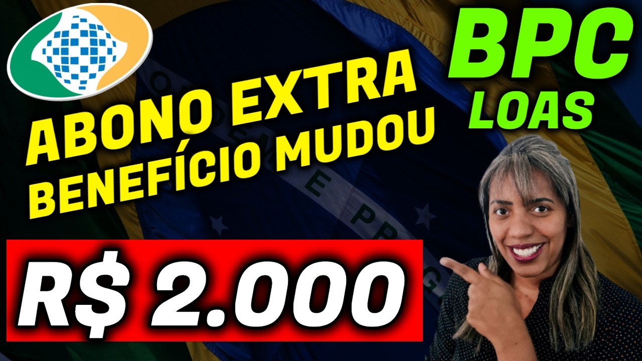 ABONO R$ 2000 BPC LOAS + MUDANÇAS BPC LOAS