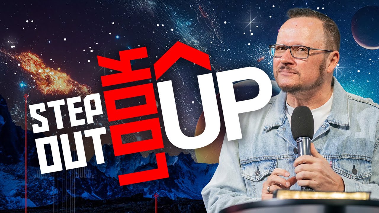Step Out, Look Up | Pastor Wayne Hopf