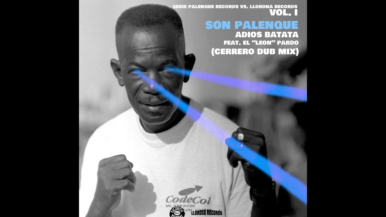 Adios Batata - Son Palenque / Cerrero Dub Mix - Feat Leon Pardo -Palenque inna Dub Style