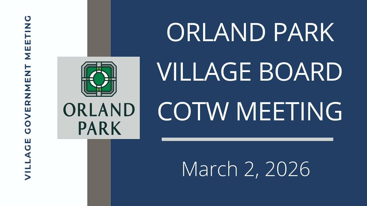 3.2.2026 - Village of Orland Park - Committee of the Whole