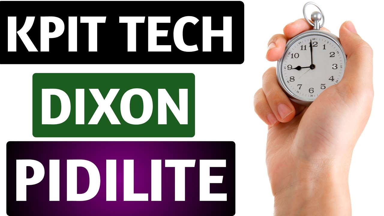 Kpit tech,Pidilite,Dixon,Kpit tech latest,Pidilite latest,Dixon latest