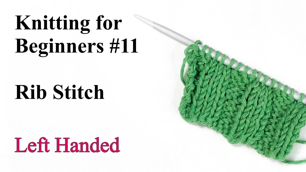 Rib Stitch - Left Handed - Knitting for Beginners #11