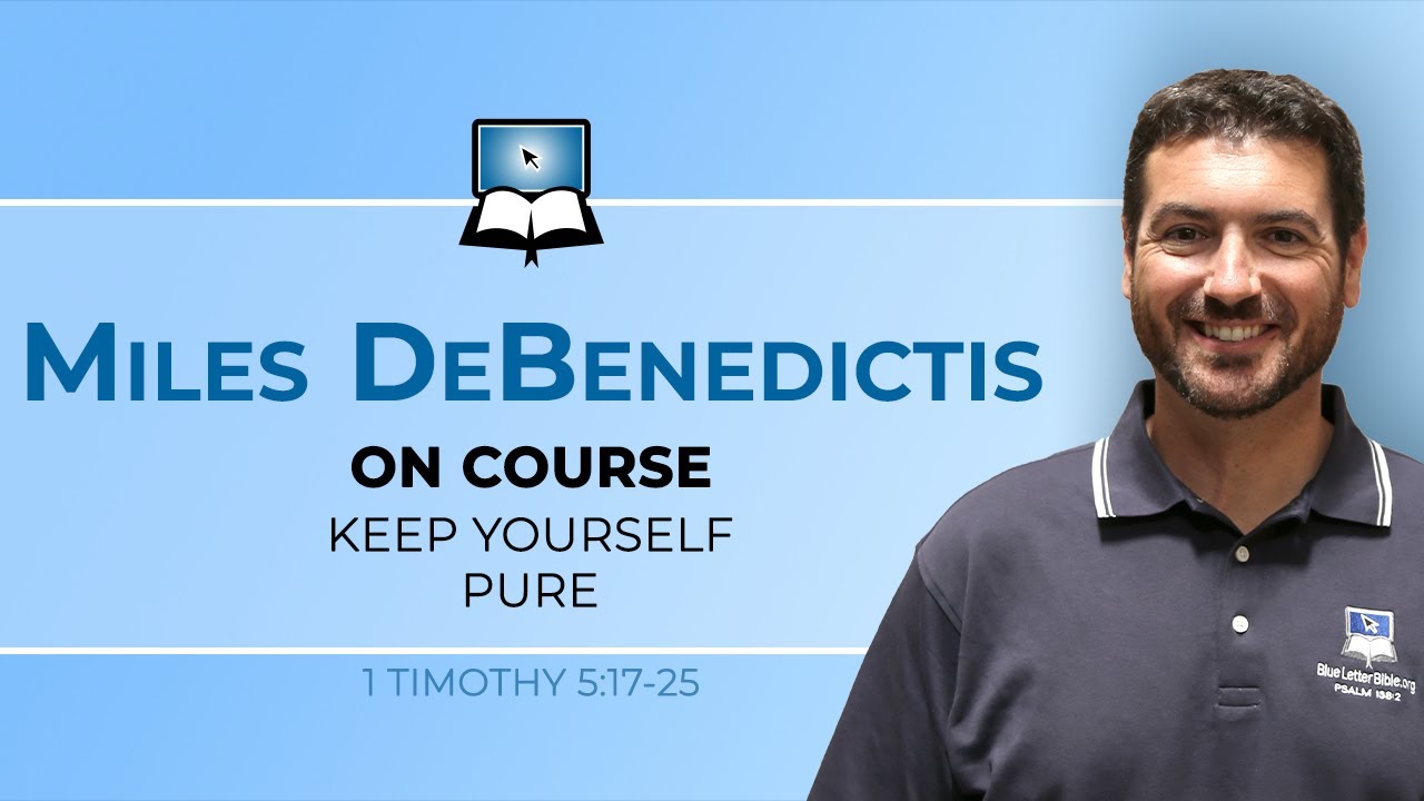 On Course - Keep Yourself Pure (1 Timothy 5:17-25)