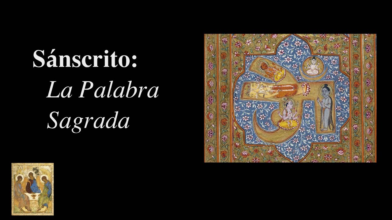 Sánscrito: La Palabra Sagrada, con Javier Ruiz Calderón. Maestría y Espiritualidad hindú y vedanta